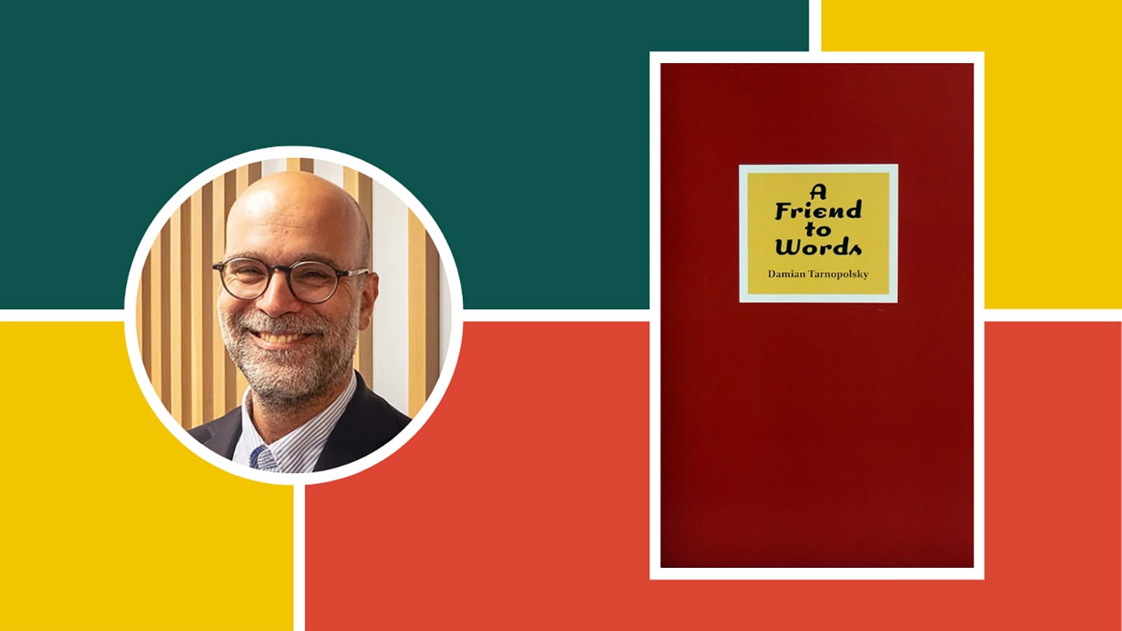 Creative Lead Damian Tarnopolsky Publishes New Chapbook “A Friend to Words”